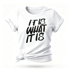 It Is What It Is Print Women Slogan T-Shirt