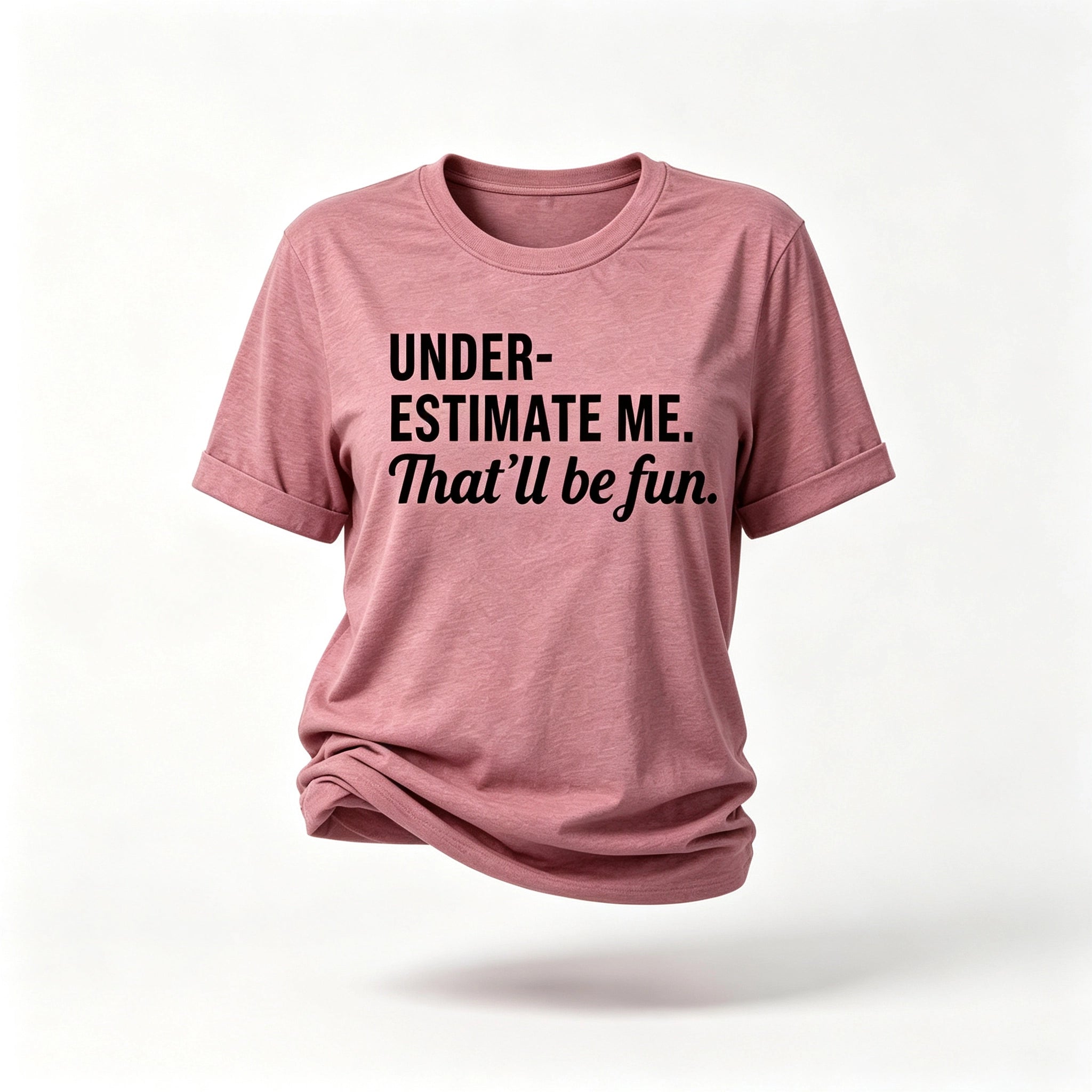Underestimate Me That'll Be Fun Women Slogan T Shirt
