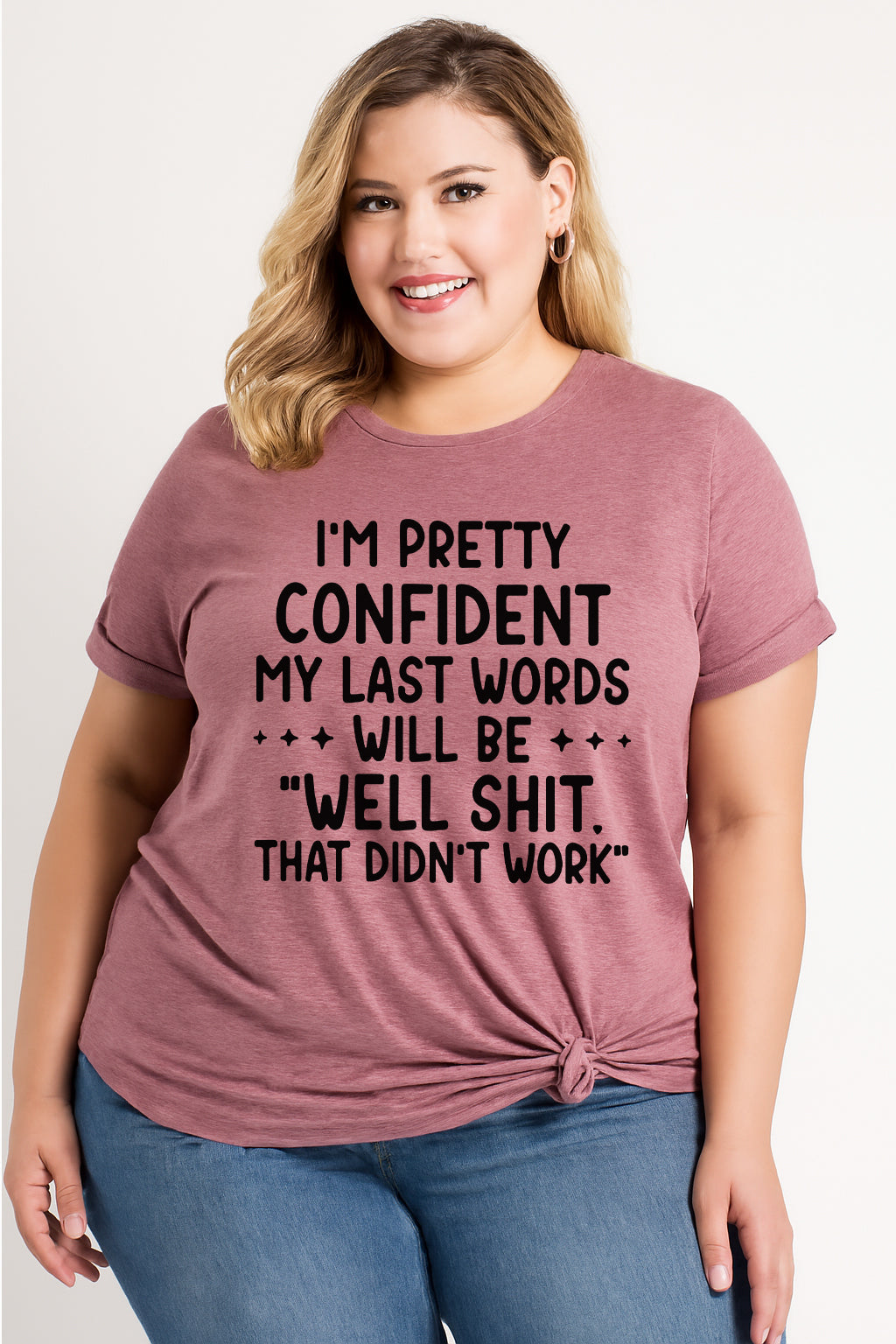 I‘m Pretty Confindent My Last Words will be well  that didn't work T Shirt  Solgan Letter Graphic Short Sleeve Plus Size Tee Women