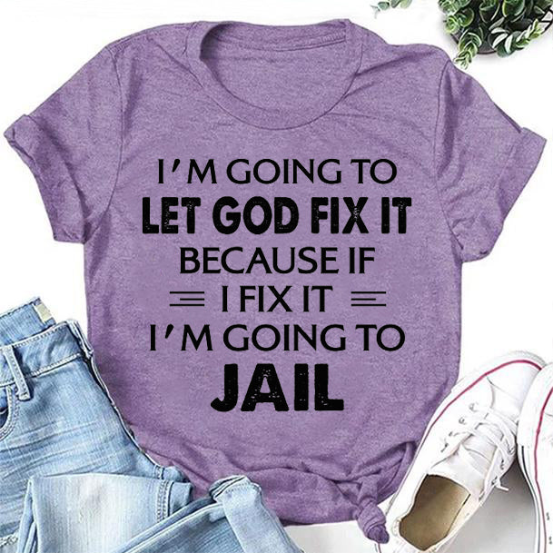 I'm Going To Let God Fix It Print Women Slogan Plus Size T-Shirt