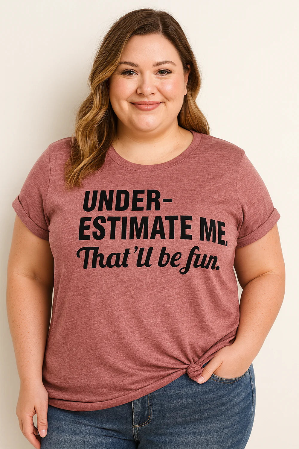 Underestimate Me That'll Be Fun Women Slogan Plus Size T Shirt