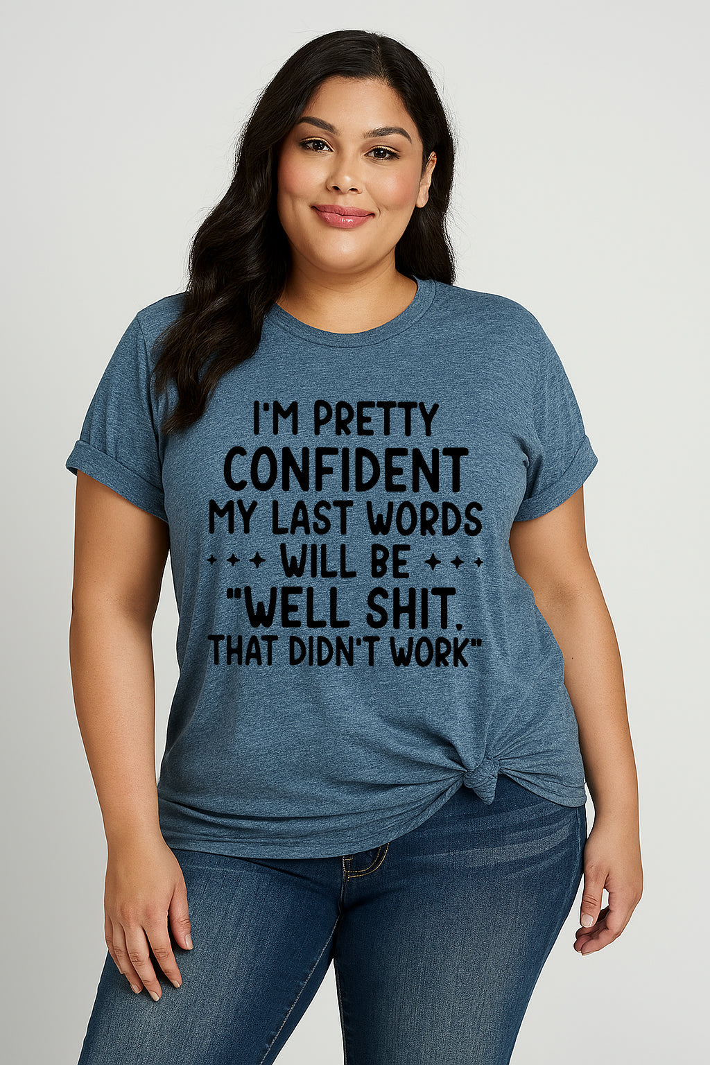 I‘m Pretty Confindent My Last Words will be well  that didn't work T Shirt  Solgan Letter Graphic Short Sleeve Plus Size Tee Women