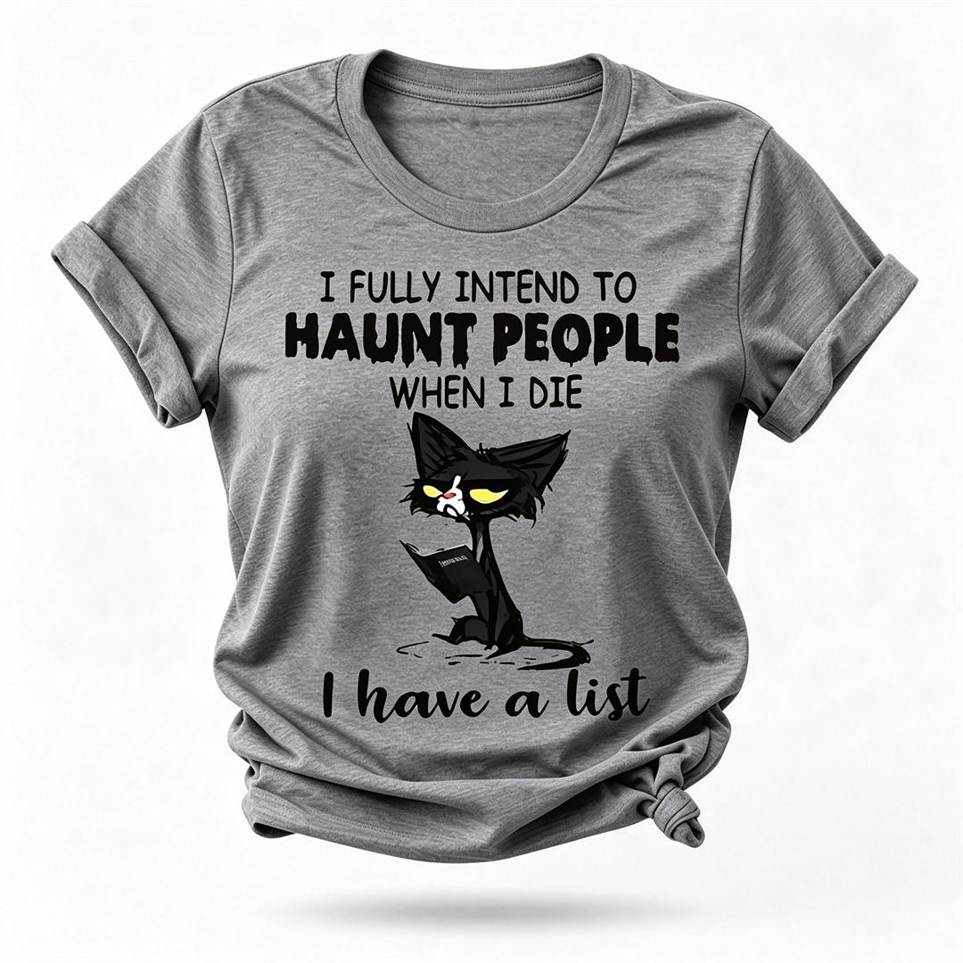 I Fully Intend To Haunt People Print Women Slogan T-Shirt