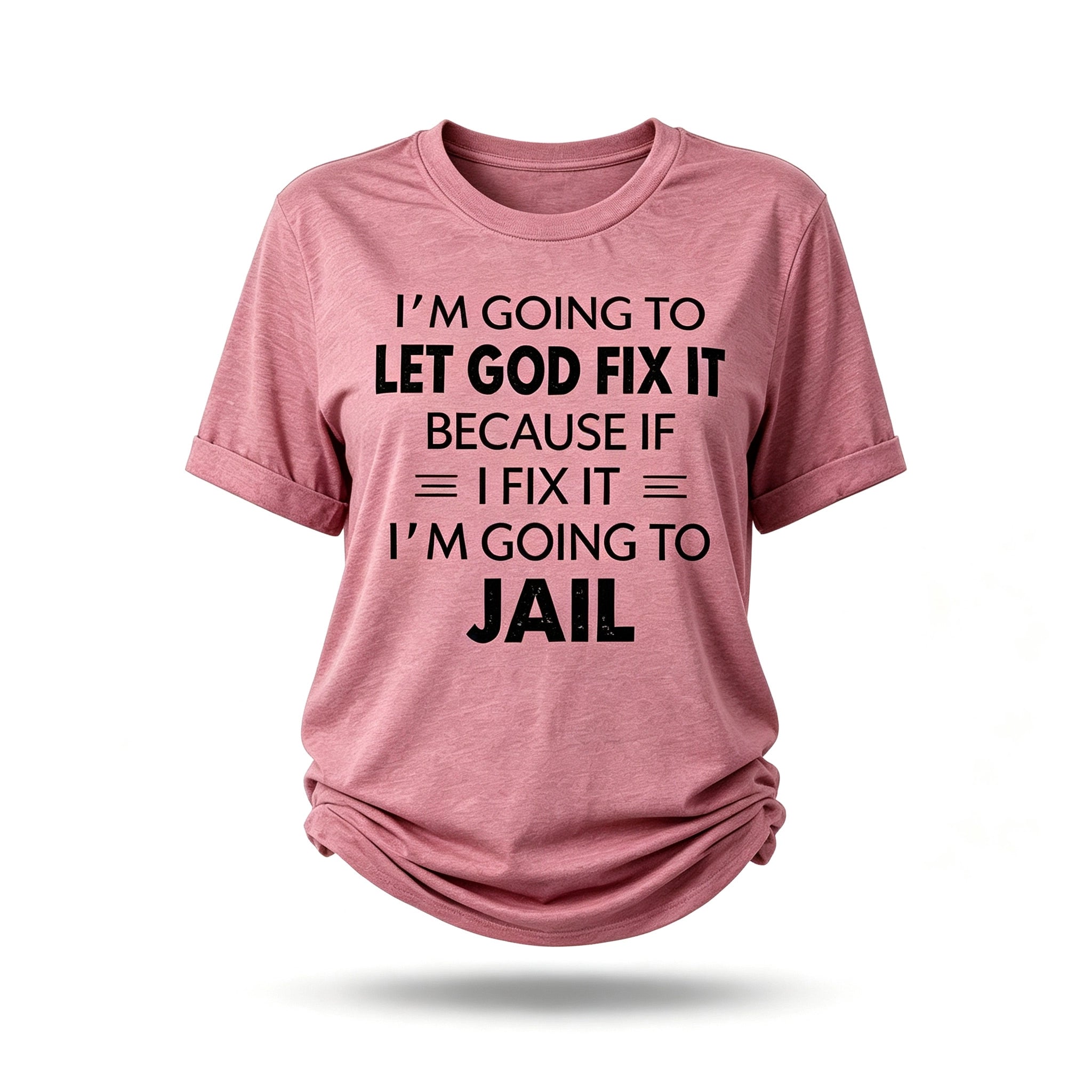 I'm Going To Let God Fix It Print Women Slogan T-Shirt
