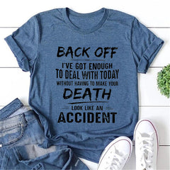 Back Off, I've Got Enough To Deal With Today Without Having To Make Your Death Look Like An Accident  Letter Print Women Slogan Plus Size T-Shirt