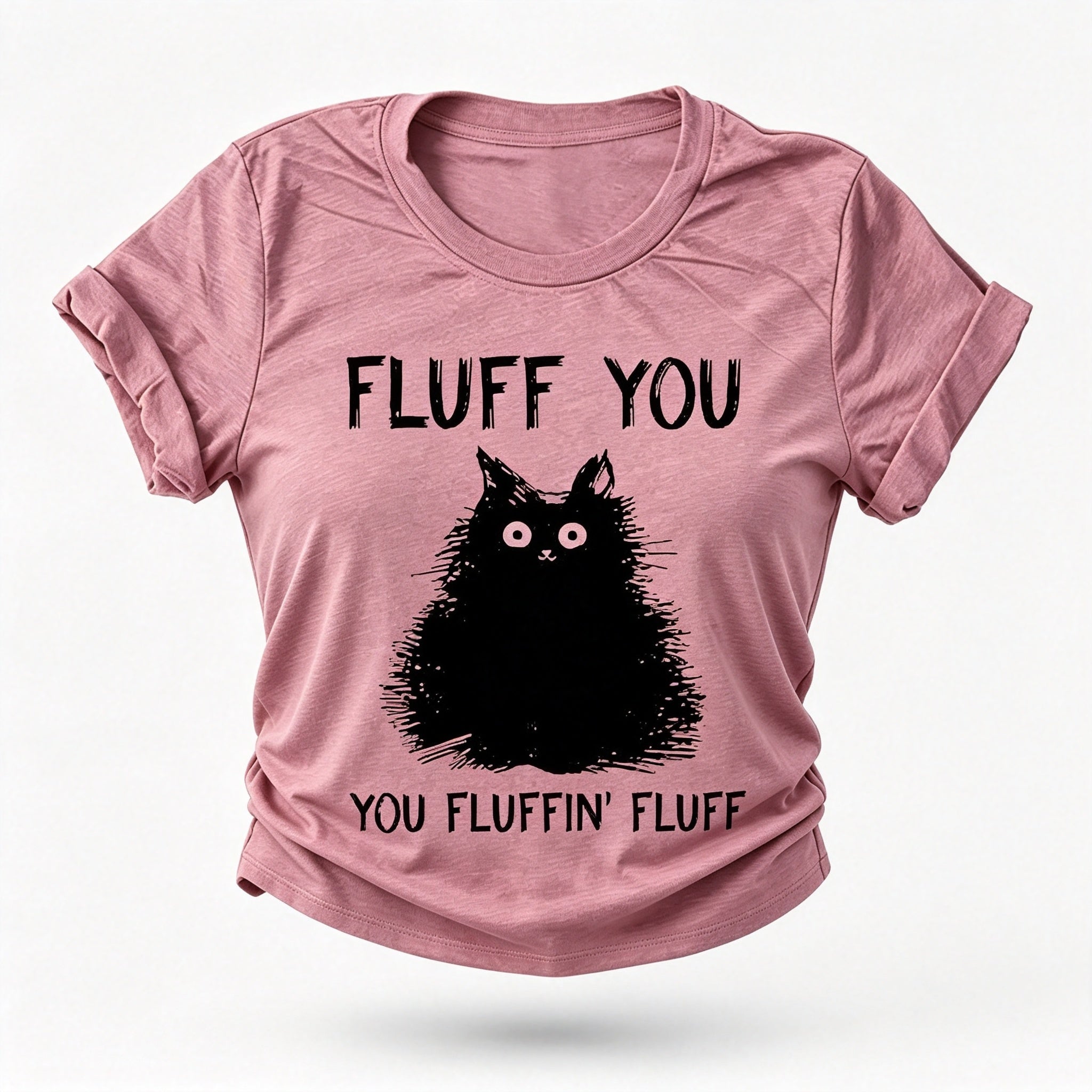 Fluff You Print Women Slogan T-Shirt