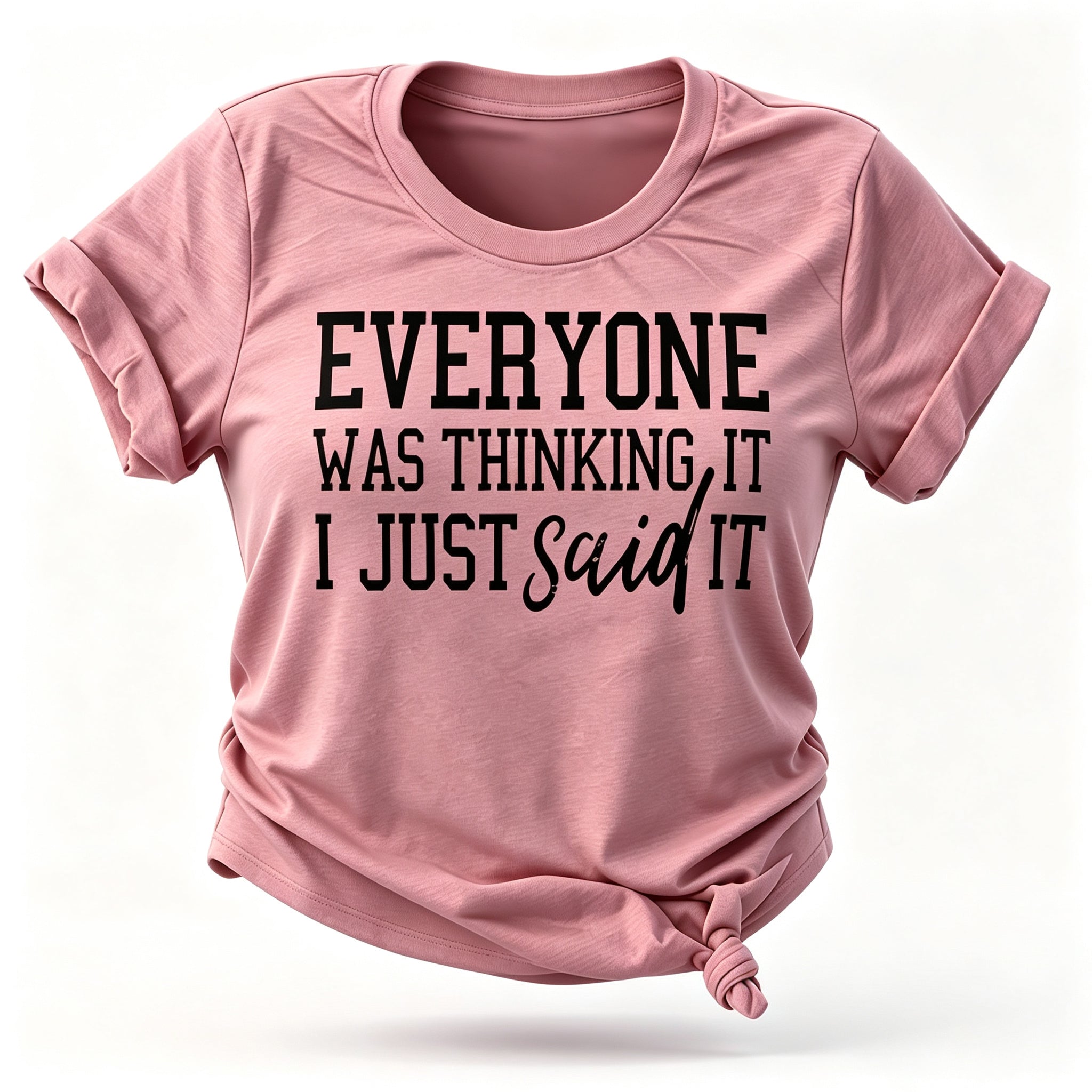 Everyone Was Thinking Fashion Letter Print Women Slogan T-Shirt