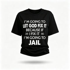 I'm Going To Let God Fix It Print Women Slogan T-Shirt