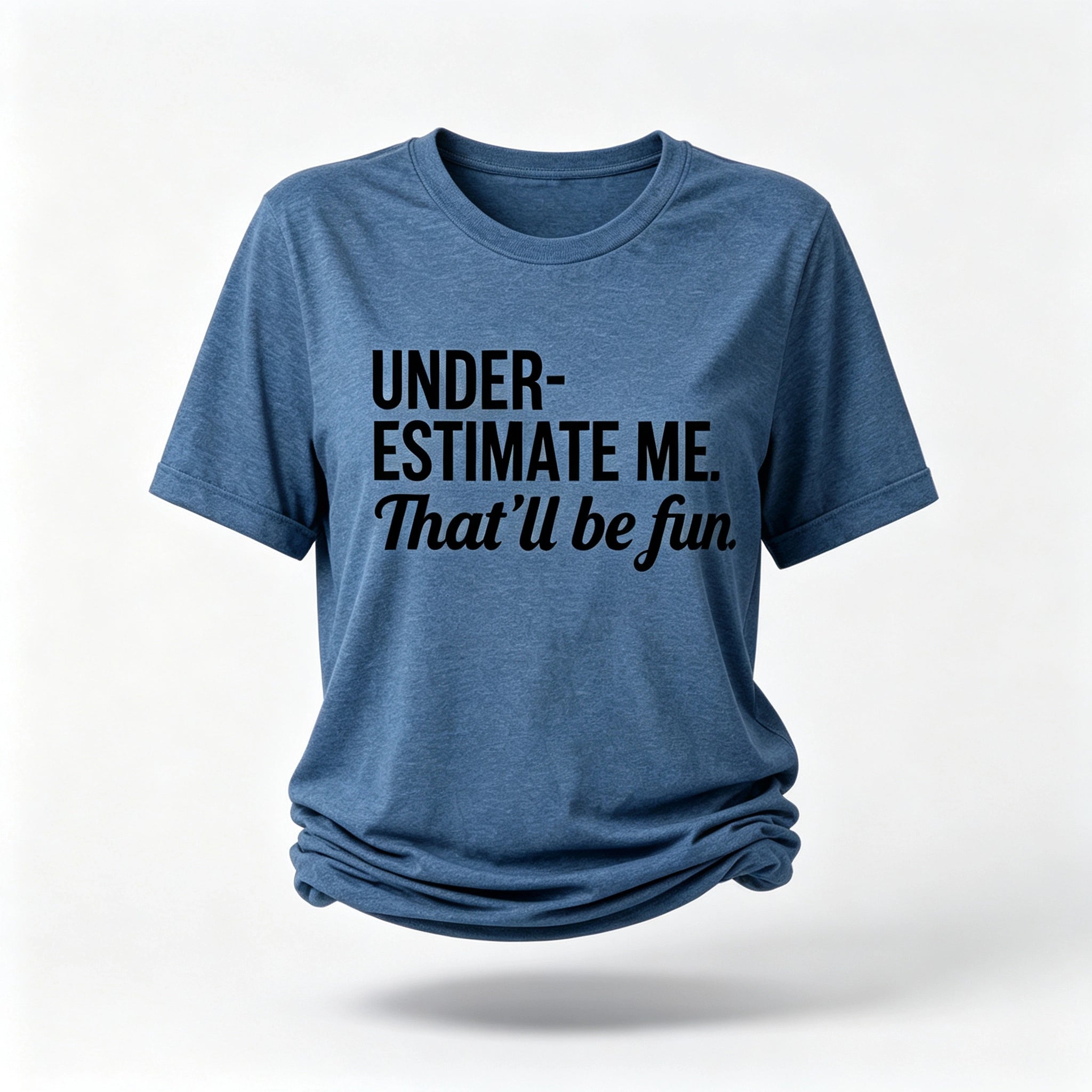 Underestimate Me That'll Be Fun Women Slogan T Shirt