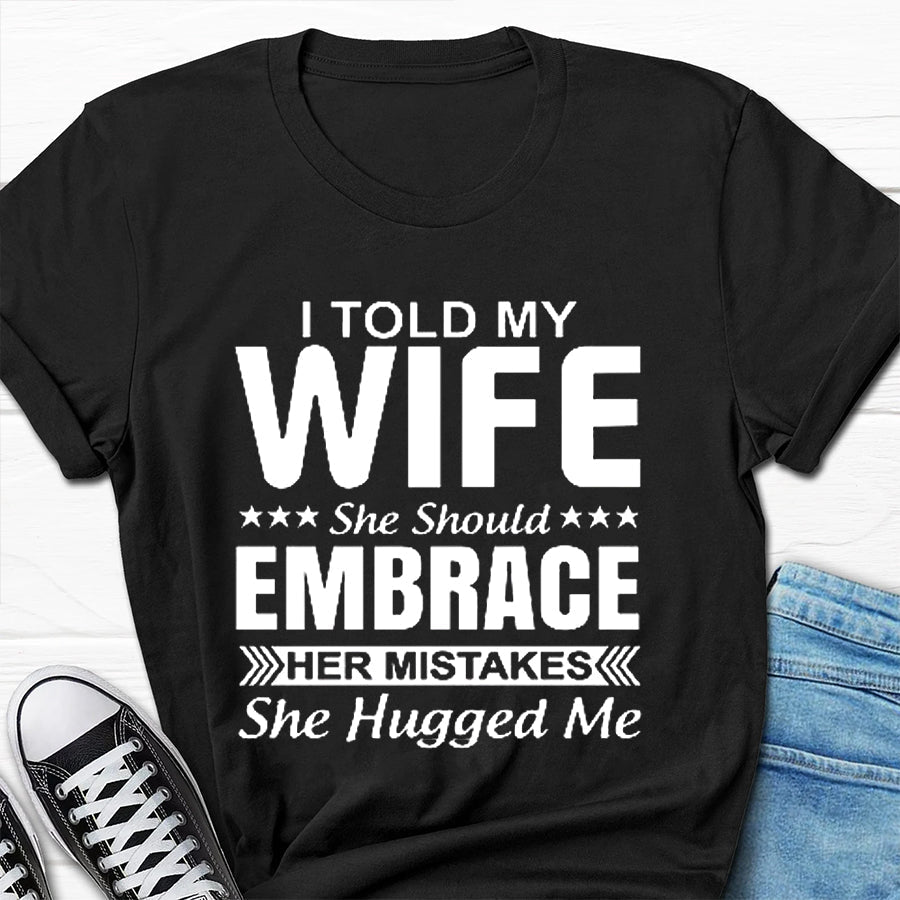 Eu disse à minha esposa para imprimir camiseta masculina com slogan 