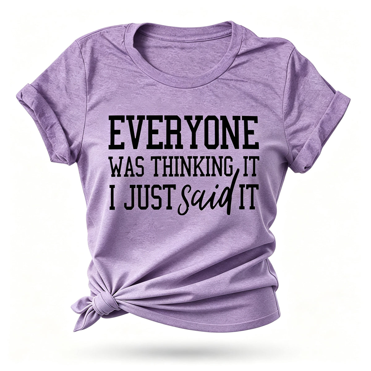 Everyone Was Thinking Fashion Letter Print Women Slogan T-Shirt