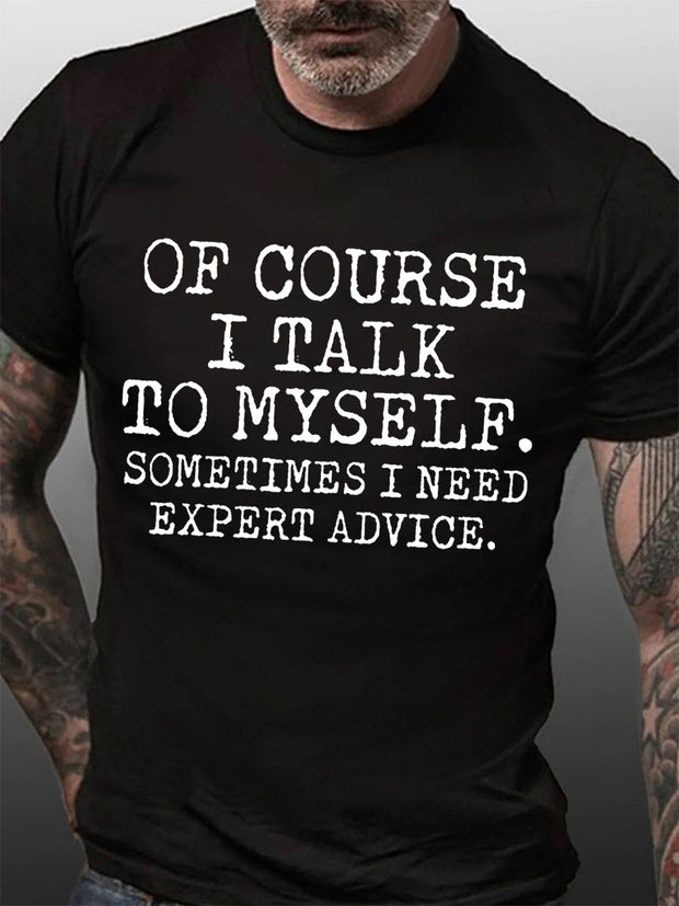 Of Course I Talk To Myself Print Men Slogan T-Shirt