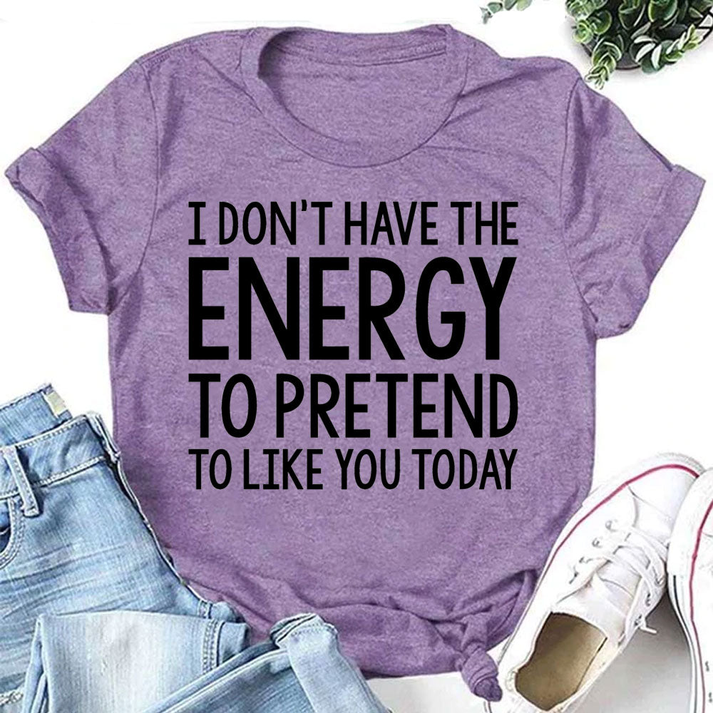 "Je n'ai pas l'énergie de faire semblant de t'aimer aujourd'hui" T-shirt imprimé lettre 