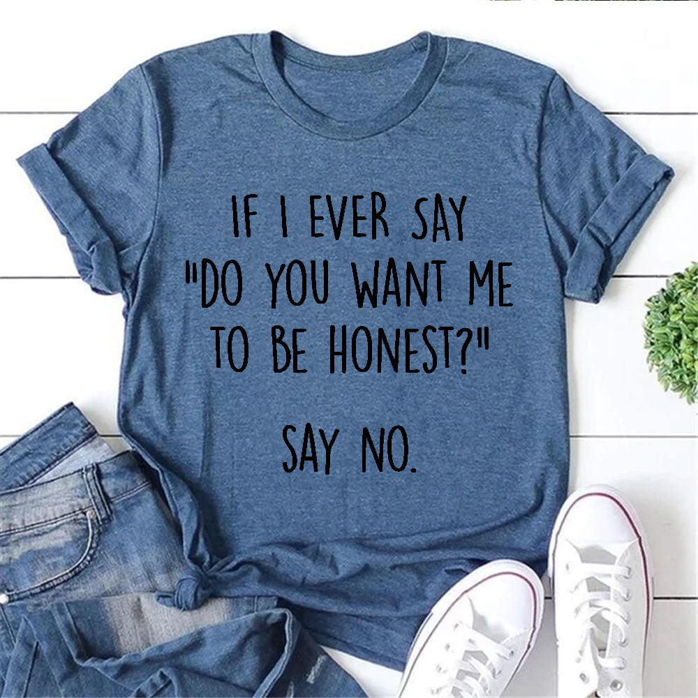 “Do you want me to be honest” Letter Print T-Shirt