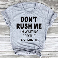 Women Casual Summer T-shirts "Don't Rush Me..."