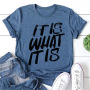 It Is What It Is Print Women Slogan T-Shirt