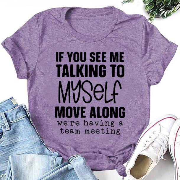 If You See Me Talking To Myself Print Women Slogan T-Shirt