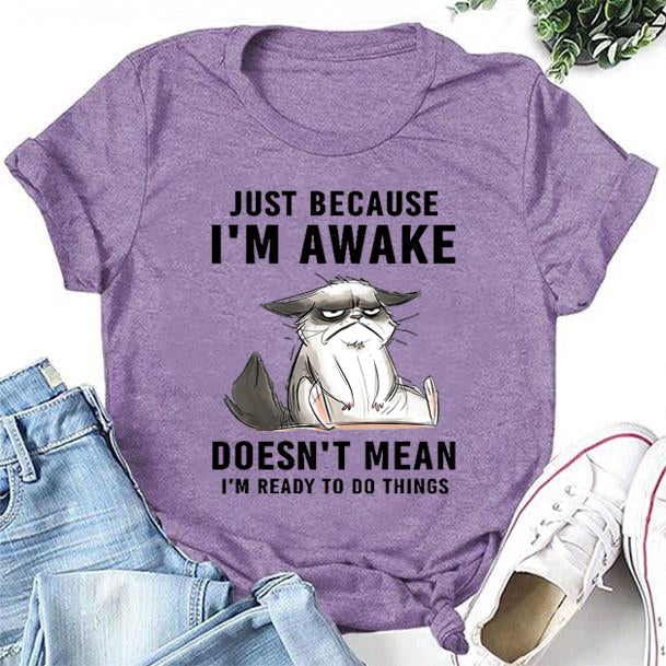 Just Because I'm Awake Cat Print Women Slogan T-Shirt