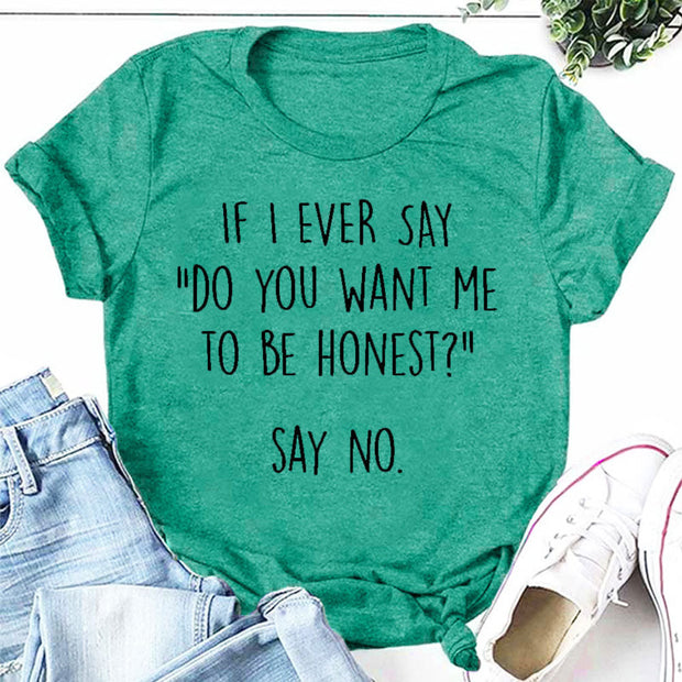 “Do you want me to be honest” Letter Print T-Shirt
