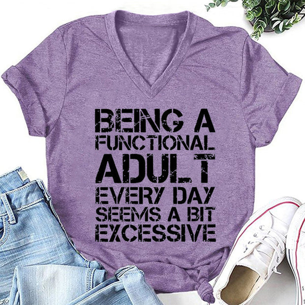 Being A Functional Adult Print Women Slogan V neck T-Shirt