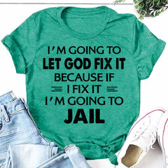 Je vais laisser Dieu le réparer Imprimer T-shirt avec slogan pour femme 