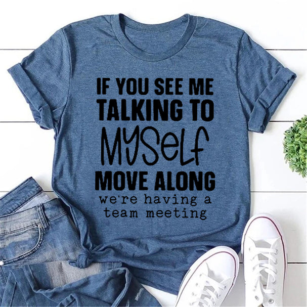 If You See Me Talking To Myself Print Women Slogan T-Shirt