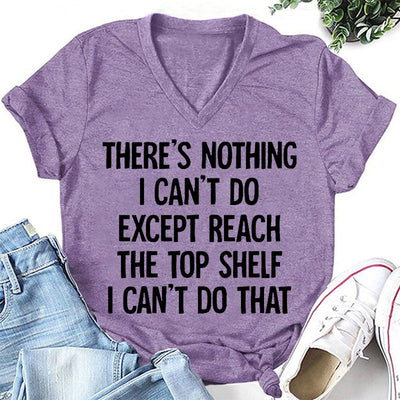 There's Nothing I Can Do Print Women Slogan V neck T-Shirt