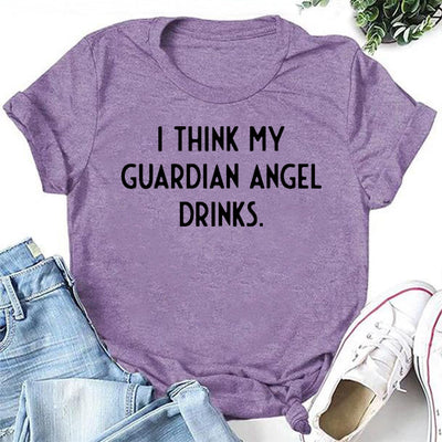 I Think My Guardian Angel Drinks Print Women Slogan T-Shirt